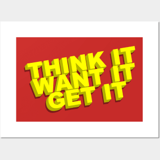 Think It, Want It, Get It Posters and Art
